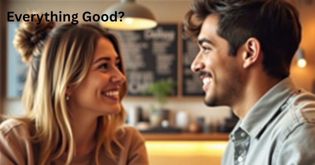 Everything Good?