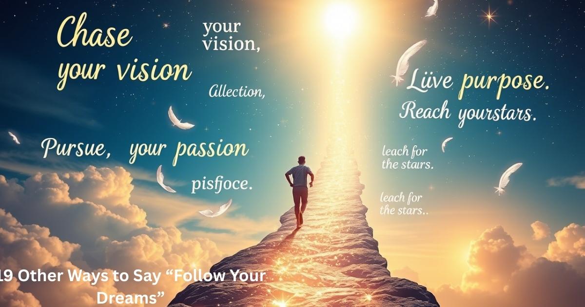 19 Other Ways to Say “Follow Your Dreams”