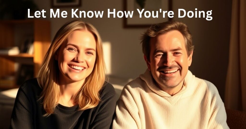 Let Me Know How You're Doing