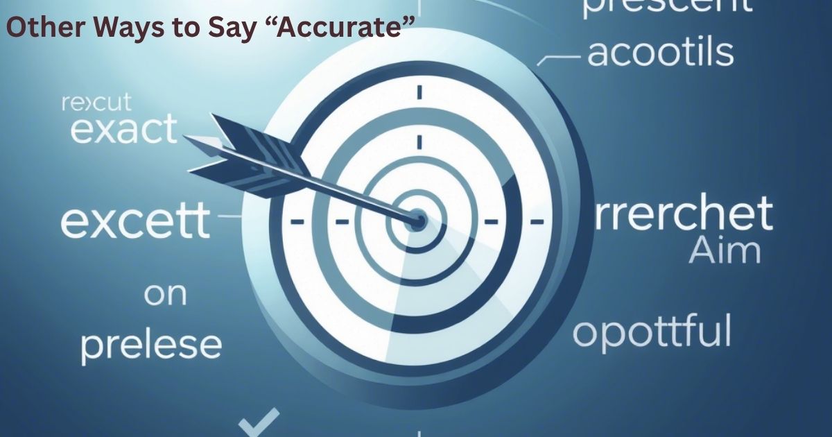Other Ways to Say “Accurate”