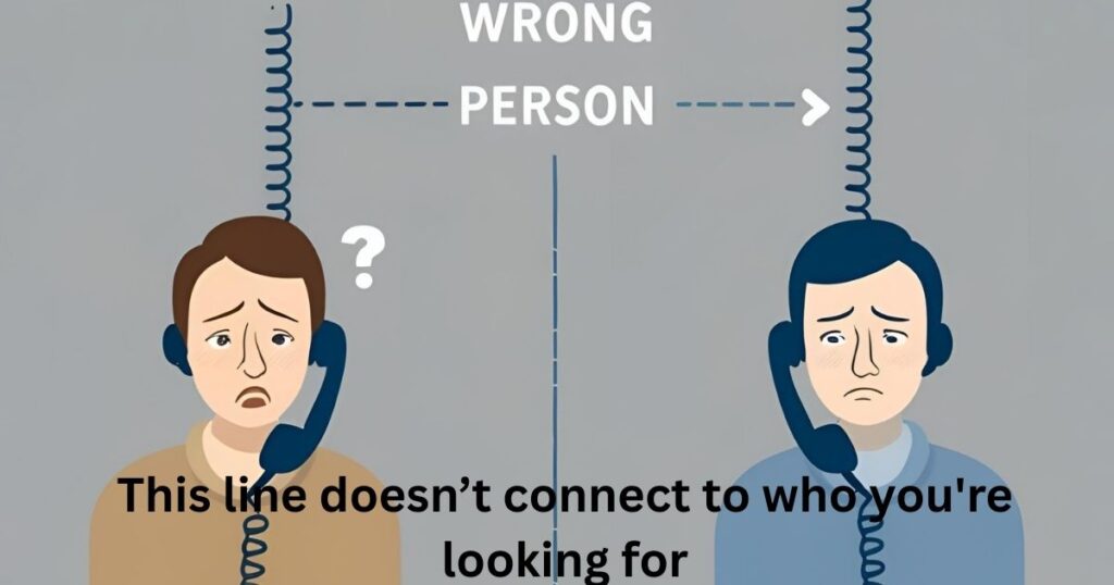 This line doesn’t connect to who you're looking for