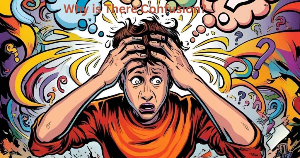 Why is There Confusion?