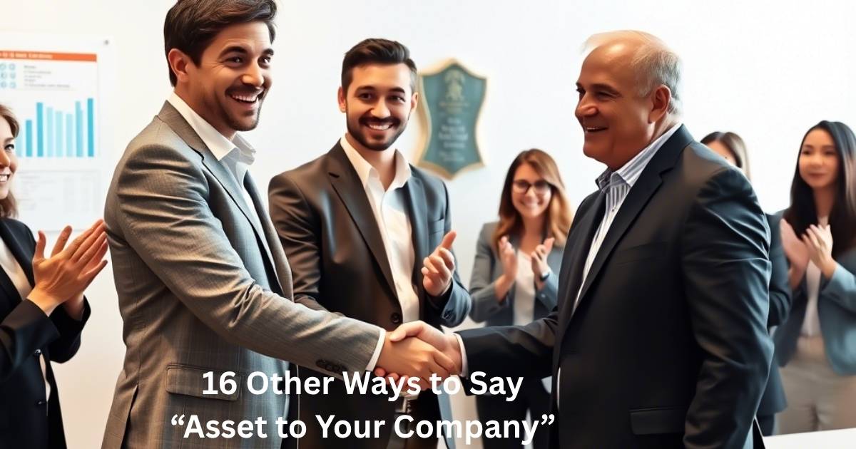 Other Ways to Say “Asset to Your Company”