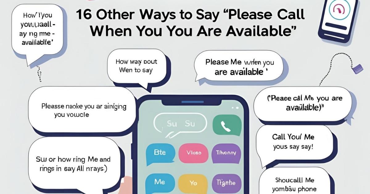 Other Ways to Say “Please Call Me When You Are Available”