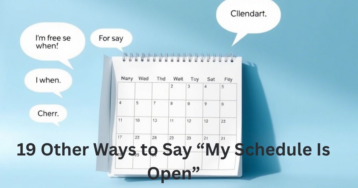 Other Ways to Say “My Schedule Is Open”