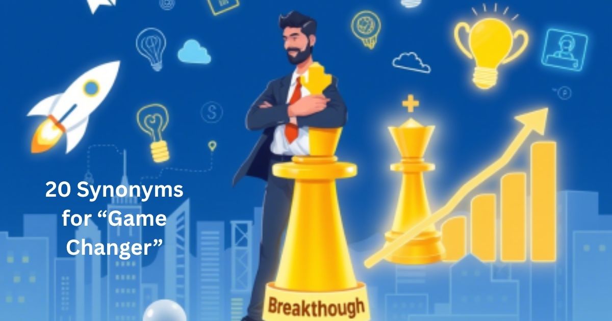Synonyms for “Game Changer”