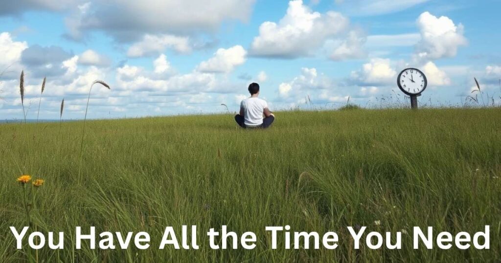 You Have All the Time You Need