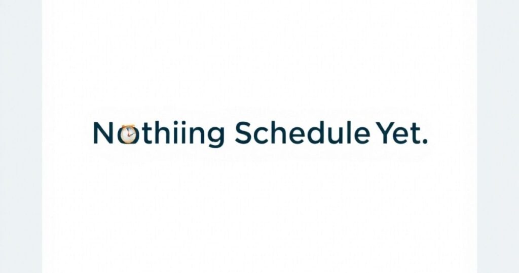 Nothing Scheduled Yet