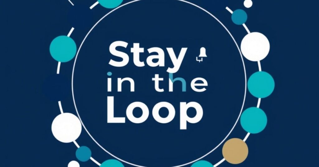 Stay in the Loop