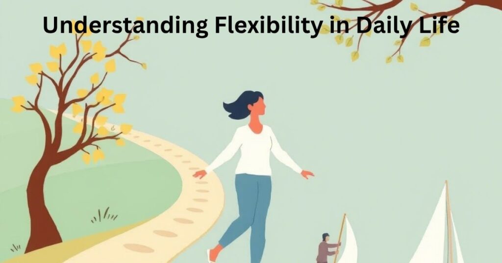 Understanding Flexibility in Daily Life