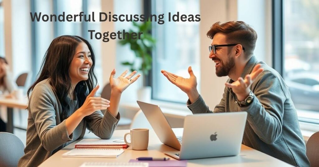 Wonderful Discussing Ideas Together