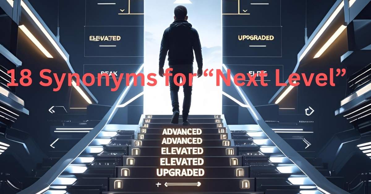 Synonyms for “Next Level”