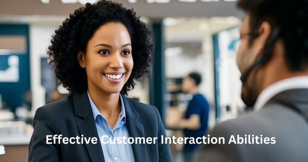 Effective Customer Interaction Abilities