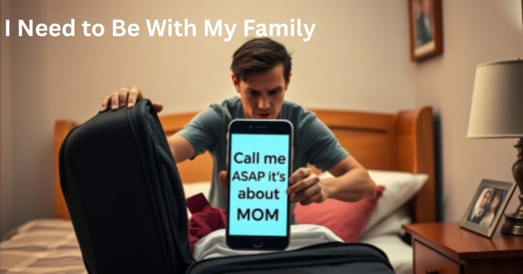 I Need to Be With My Family