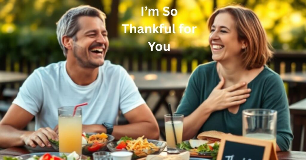 I’m So Thankful for You