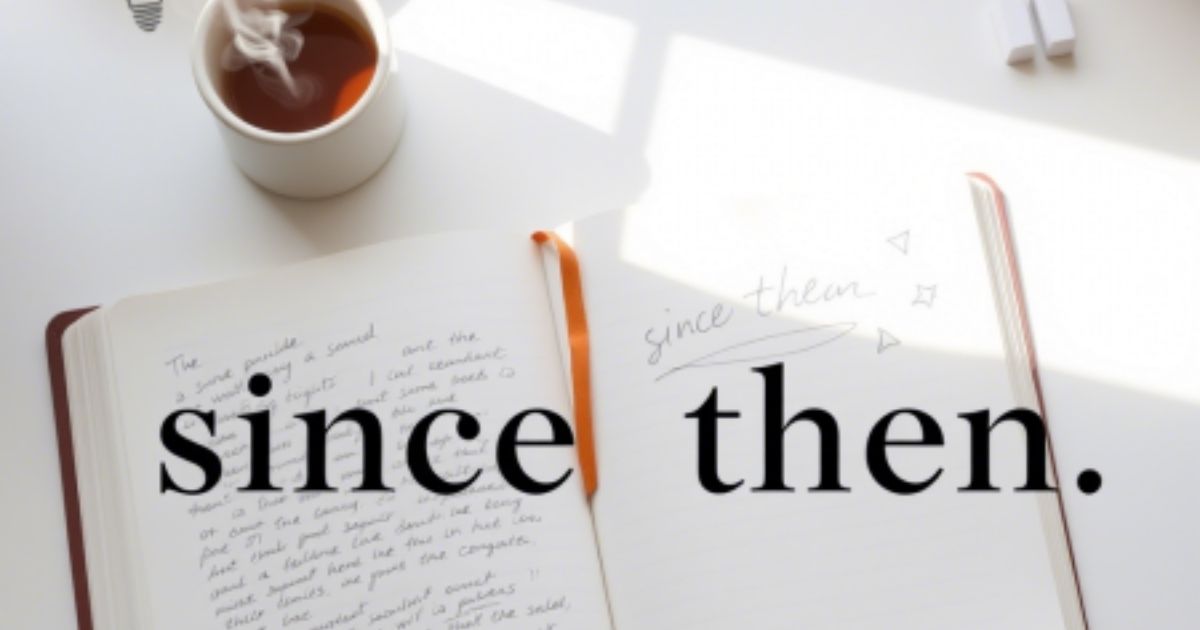 Since Then:17 A Simple Guide to Meaning, Use, and Better Words