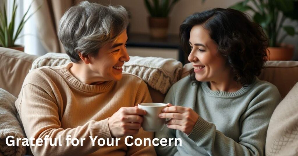 Grateful for Your Concern