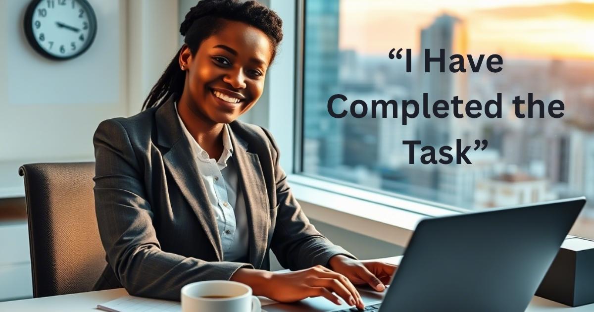 “I Have Completed the Task”